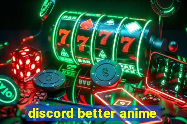 discord better anime